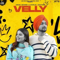 Velly - Amar Sehmbi, Gurlej Akhtar, Gur Sidhu MP3 Songs