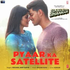Pyaar Ka Satellite - Satellite Shankar - Rochak, Amit Gupta, Rochak Kohli MP3 Songs