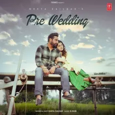 Pre-Wedding - Geeta Zaildar Full Song Download - Geeta Zaildar, G Guri MP3 Songs