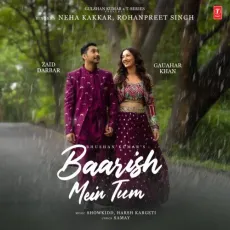 Baarish Mein Tum - Neha Kakkar, Rohanpreet Singh, ShowKidd, Harsh Kargeti MP3 Songs