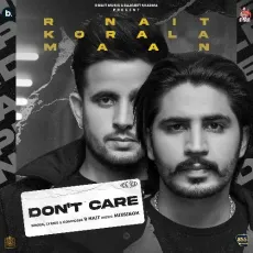 Don't Care - R Nait, Korala Maan MP3 Songs
