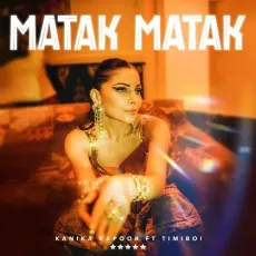 Matak Matak - Kanika Kapoor - Kanika Kapoor MP3 Songs
