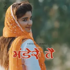 Mandere Te - Pardeep Jandli MP3 Songs