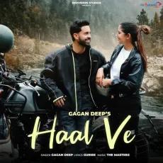 Haal Ve - Gagan Deep Song Mp3 Download - Gagan Deep, The Masterz, Guriee MP3 Songs