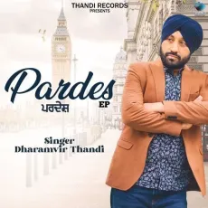 Pardes - Dharamvir Thandi Mp3 Song Download Now - Dharamvir Thandi MP3 Songs