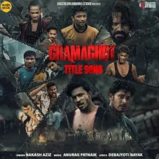 Ghamaghot Title Song - Nakash Aziz MP3 Songs