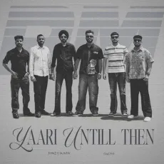 Yaari Until Then - Romey Maan Mp3 Download Free - Romey Maan, Sulfa MP3 Songs