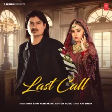 Last Call - Amit Saini Rohtakiya, Gaurav Panchal (GR Music) MP3 Songs