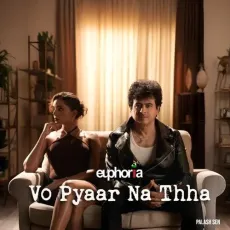 Vo Pyaar Na Thha - Palash Sen - Palash Sen, Euphoria MP3 Songs