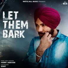 Let Them Bark - Harry Jarkhar - Harry Jarkhar MP3 Songs