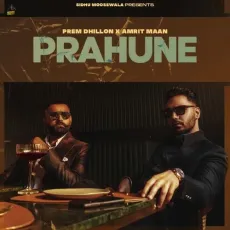 Prahune - Prem Dhillon, Amrit Maan MP3 Songs