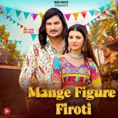 Mange figure Firoti (feat. Khushi Baliyan) - Amit Saini Rohtakiya Song Download - Amit Saini Rohtakiya MP3 Songs