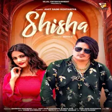 Shisha - Amit Saini Rohtakiya MP3 Songs