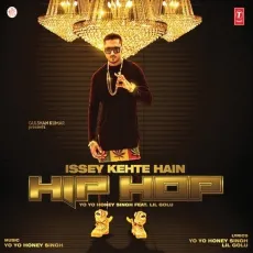Issey Kehte Hain Hip Hop - Yo Yo Honey Singh, Lil Golu MP3 Songs