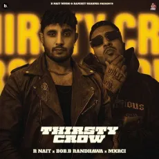 Thirsty Crow - R Nait Latest Song Download - R Nait, BOB.B Randhawa, MXRCI MP3 Songs