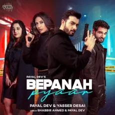 Bepanah Pyaar - Payal Dev, Yasser Desai MP3 Songs