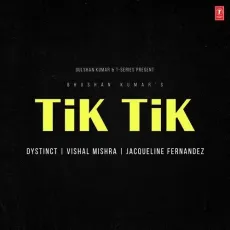 Tik Tik - Dystinct - Dystinct, Vishal Mishra, Jacqueline Fernandez MP3 Songs