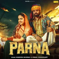 Parna - Masoom Sharma - Masoom Sharma, Komal Chaudhary MP3 Songs