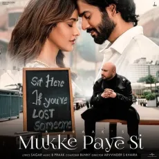 Mukke Paye Si - B Praak Mp3 Song Download Now - B Praak, Sagar, Bunny MP3 Songs