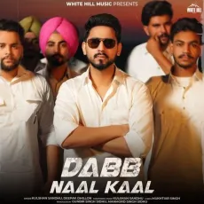 Dabb Naal Kaal - Kulshan Sandhu - Kulshan Sandhu, Deepak Dhillon MP3 Songs