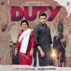 Duty - R Nait, Labh Heera, MixSingh MP3 Songs