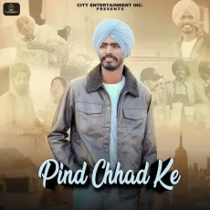 Pind Chhad Ke - Gursewak Pakhoke Download Mp3 - Gursewak Pakhoke, KV Singh MP3 Songs