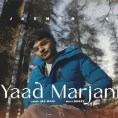 Yaad Marjaani - Jaz Mani, Bugzy MP3 Songs