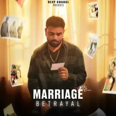 Marriage Betrayal - Deep Chahal - Deep Chahal, Rxmbo MP3 Songs