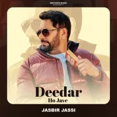 Deedar Ho Jave - Jasbir Jassi MP3 Song Download - Jasbir Jassi MP3 Songs