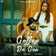Coffee Da Cup - G Khan Mp3 Free Download - G Khan, Sweetaj Brar, Fateh Shergill MP3 Songs