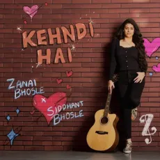 Kehndi Hai - Siddhant Bhosle - Siddhant Bhosle, Zanai Bhosle MP3 Songs