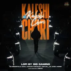 KALESHI CHORI (LoFi) - DG IMMORTALS, Raga, Harjas Harjaayi, Sid Gaming MP3 Songs
