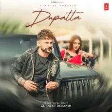 Dupatta - Gurneet Dosanjh - Gurneet Dosanjh MP3 Songs
