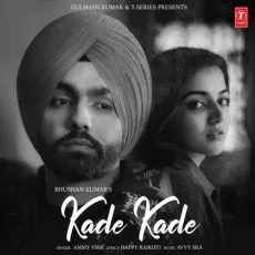 Kade Kade - Ammy Virk, Avvy Sra MP3 Songs