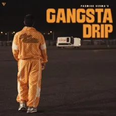 Gangsta Drip - Parmish Verma, Starboy X MP3 Songs
