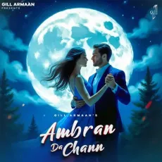 Ambran Da Chann - Gill Armaan MP3 Songs