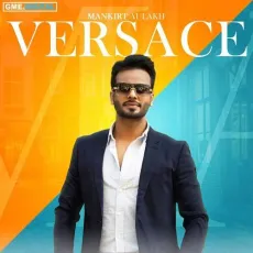 Versace - Mankirt Aulakh MP3 Songs