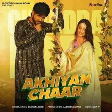 Akhiyan Chaar - Chandra Brar Song Download Mp3 - Chandra Brar, Jasmeen Akhtar, Gaiphy MP3 Songs