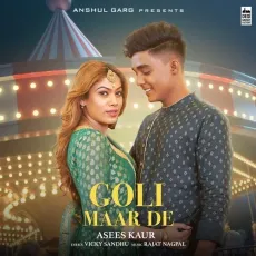 Goli Maar De - Asees Kaur MP3 Songs