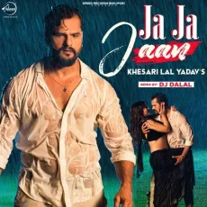 Ja Ja Jaan (Remix) - Khesari Lal Yadav MP3 Songs
