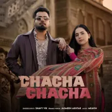Chacha Chacha - Shavy Vik - Shavy Vik, Jasmeen Akhtar, MEAVIN MP3 Songs