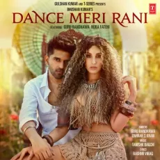 Dance Meri Rani - Guru Randhawa, Tanishk Bagchi, Zahrah S Khan MP3 Songs