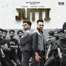 JUTTI - Sabba Download Mp3 - Sabba, Hunar Sidhu MP3 Songs