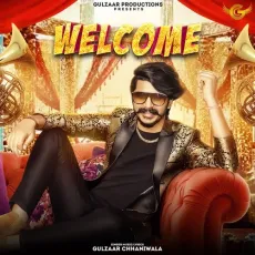 Welcome - Gulzaar Chhaniwala MP3 Songs