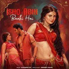 Ishq Abhi Baaki Hai - Alexandra Joy, Abhishek Thakur MP3 Songs
