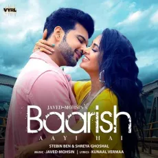 Baarish Aayi Hai - Javed-Mohsin, Stebin Ben, Shreya Ghoshal MP3 Songs