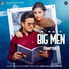 Big Men (Chapter 2) - R Nait, Shipra Goyal MP3 Songs