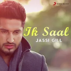 Ik Saal - Jassi Gill, Jaani MP3 Songs