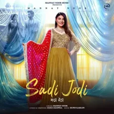 Sadi Jodi - Mannat Noor - Mannat Noor, Rupin Kahlon, Jaggi Jagowal MP3 Songs