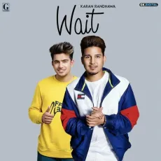 Wait - Karan Randhawa MP3 Songs